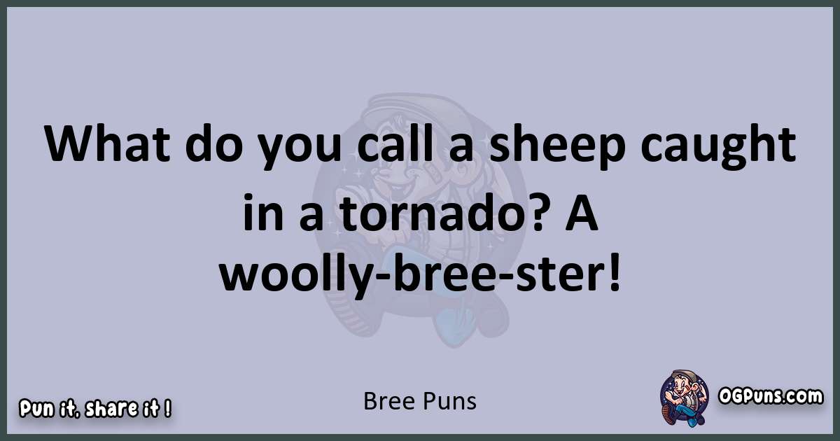 Textual pun with Bree puns