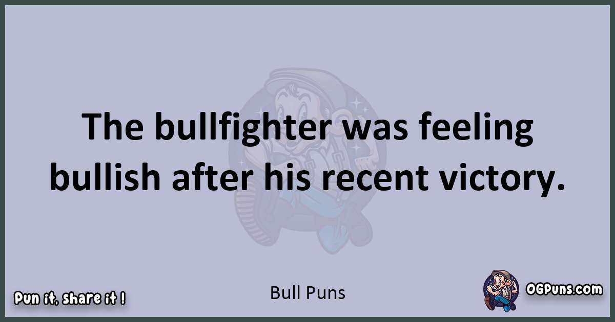 Textual pun with Bull puns