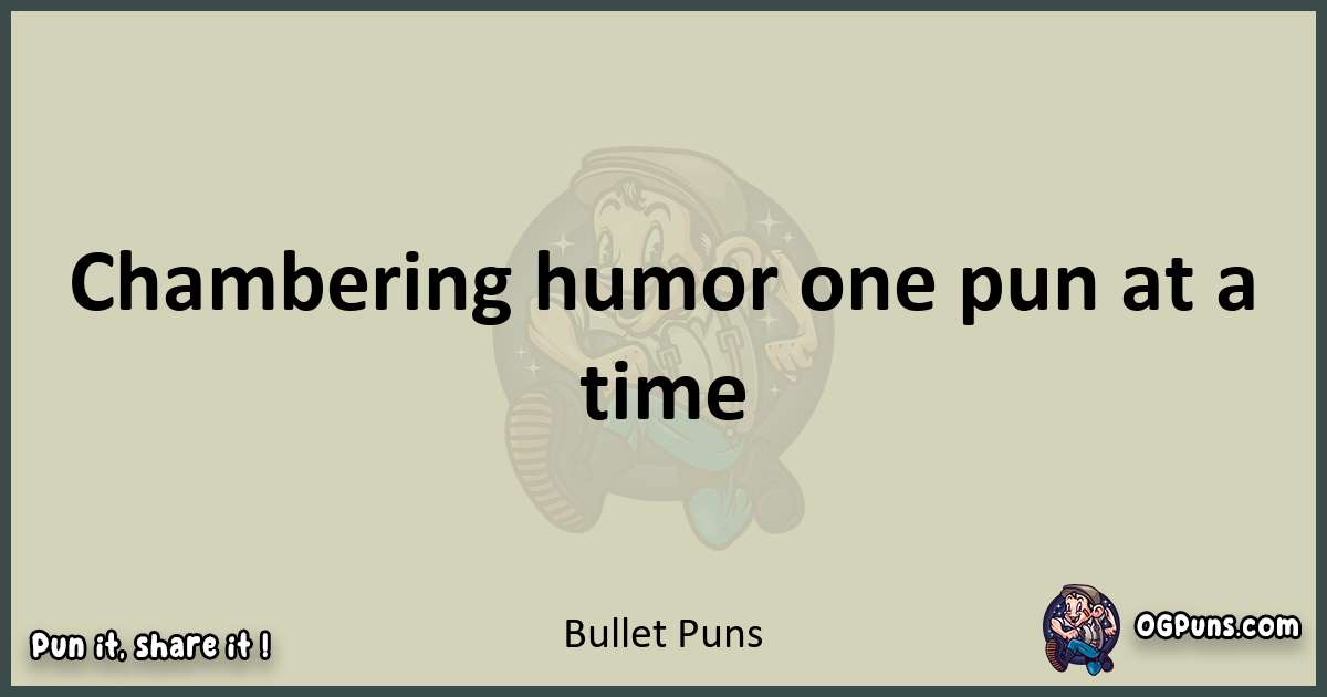 Bullet puns text wordplay