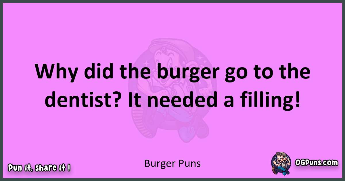 Burger puns nice pun