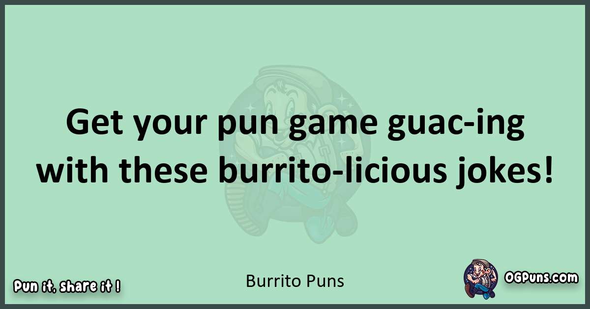 wordplay with Burrito puns