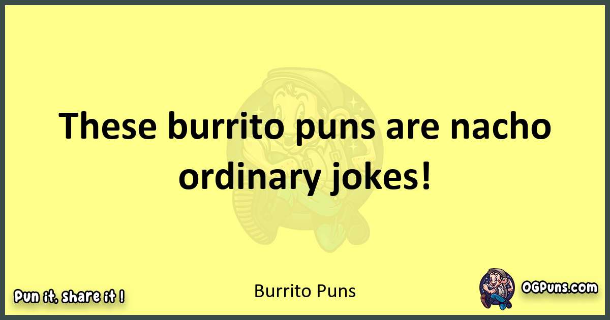 Burrito puns best worpdlay