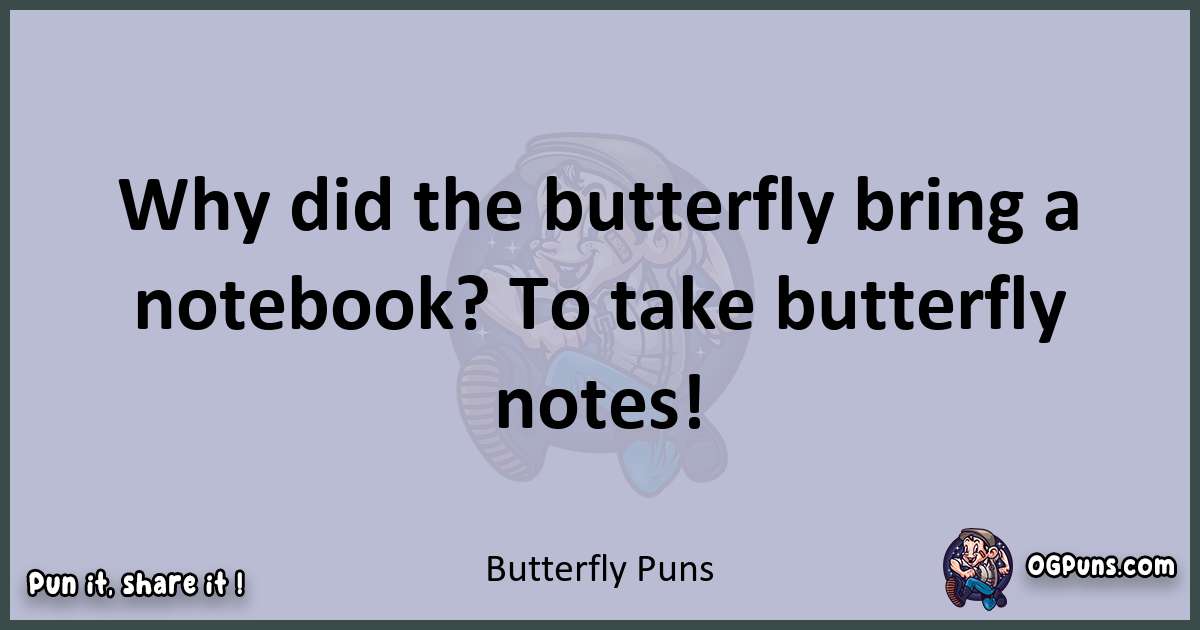 Textual pun with Butterfly puns