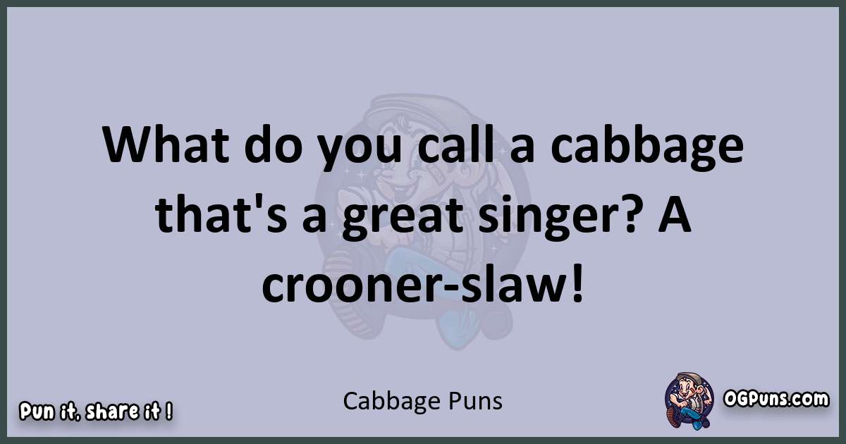 Textual pun with Cabbage puns