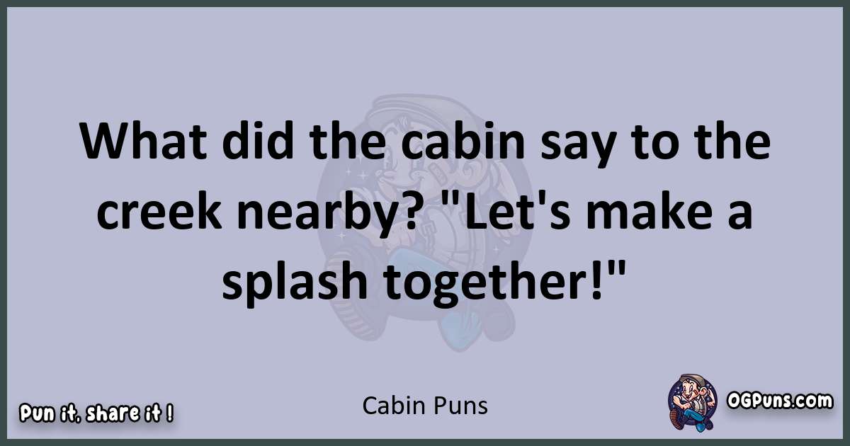 Textual pun with Cabin puns