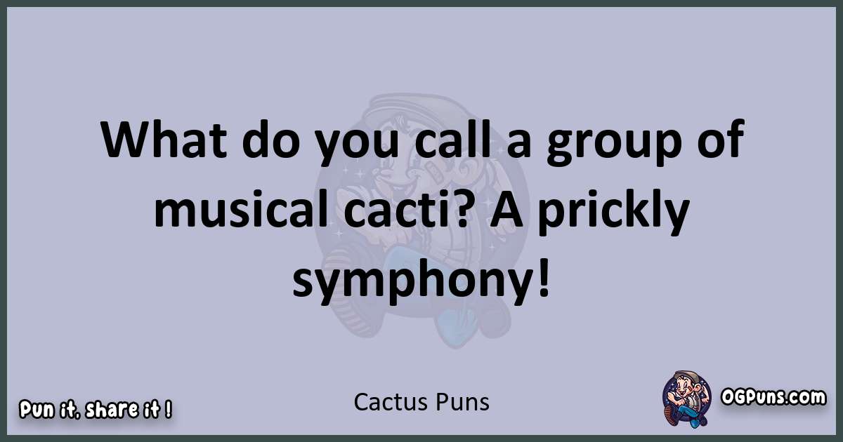 Textual pun with Cactus puns