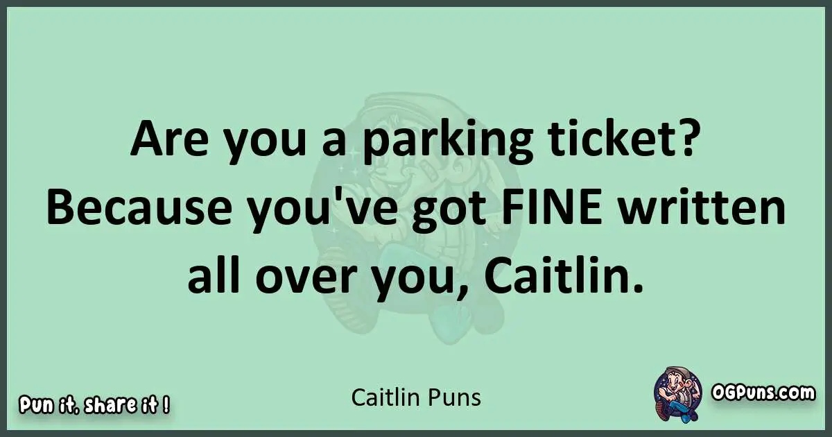 wordplay with Caitlin puns