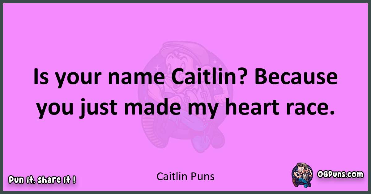 Caitlin puns nice pun