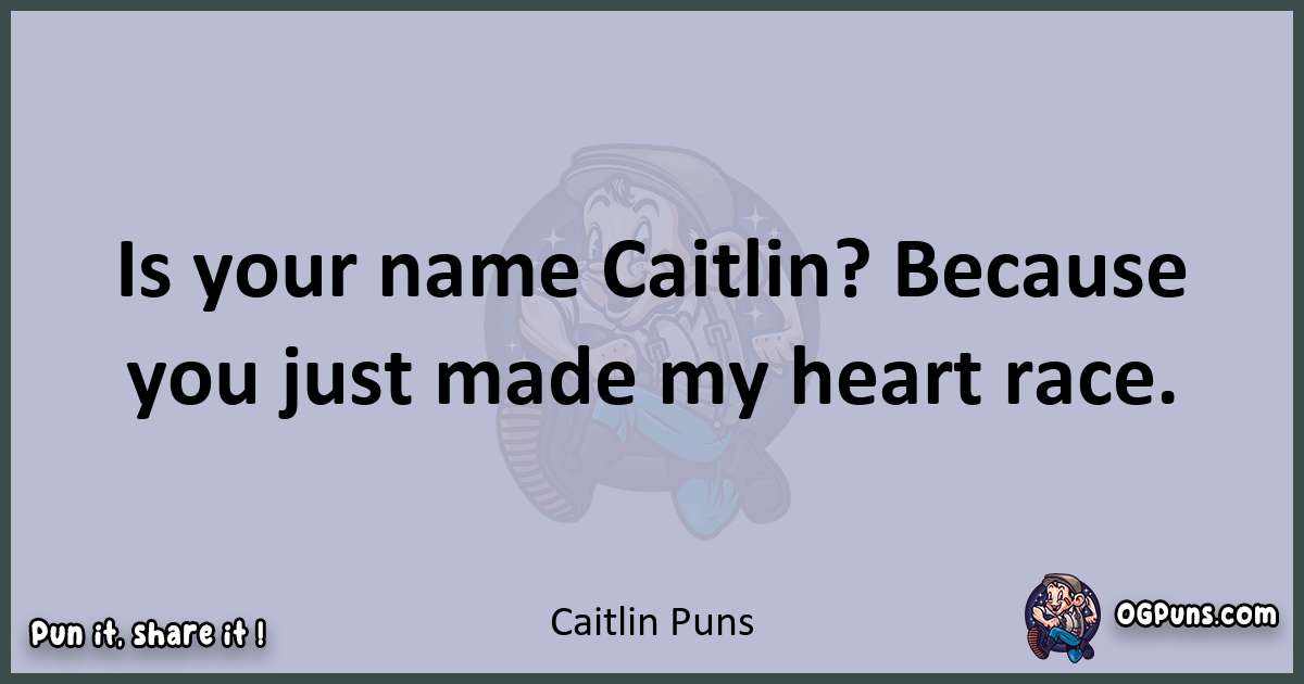 Textual pun with Caitlin puns