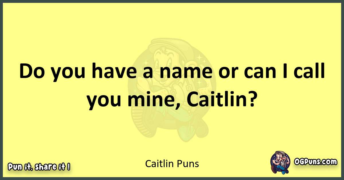 Caitlin puns best worpdlay