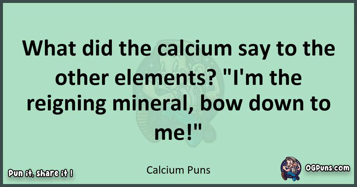 wordplay with Calcium puns