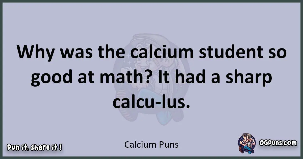 Textual pun with Calcium puns