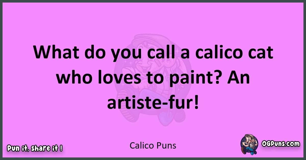 Calico puns nice pun