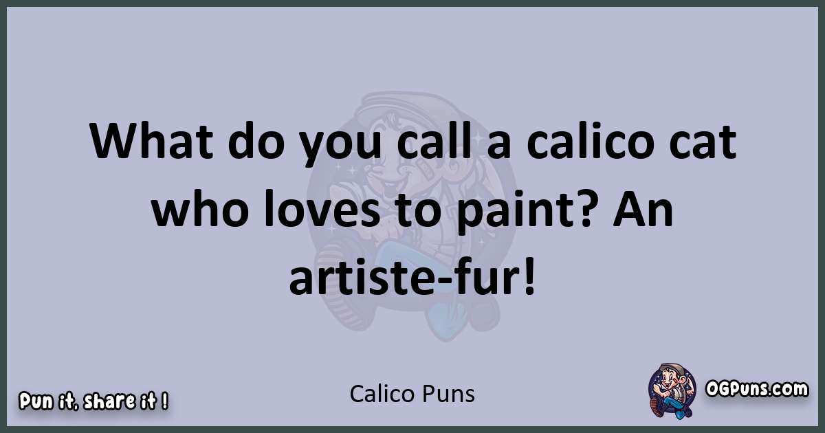 Textual pun with Calico puns