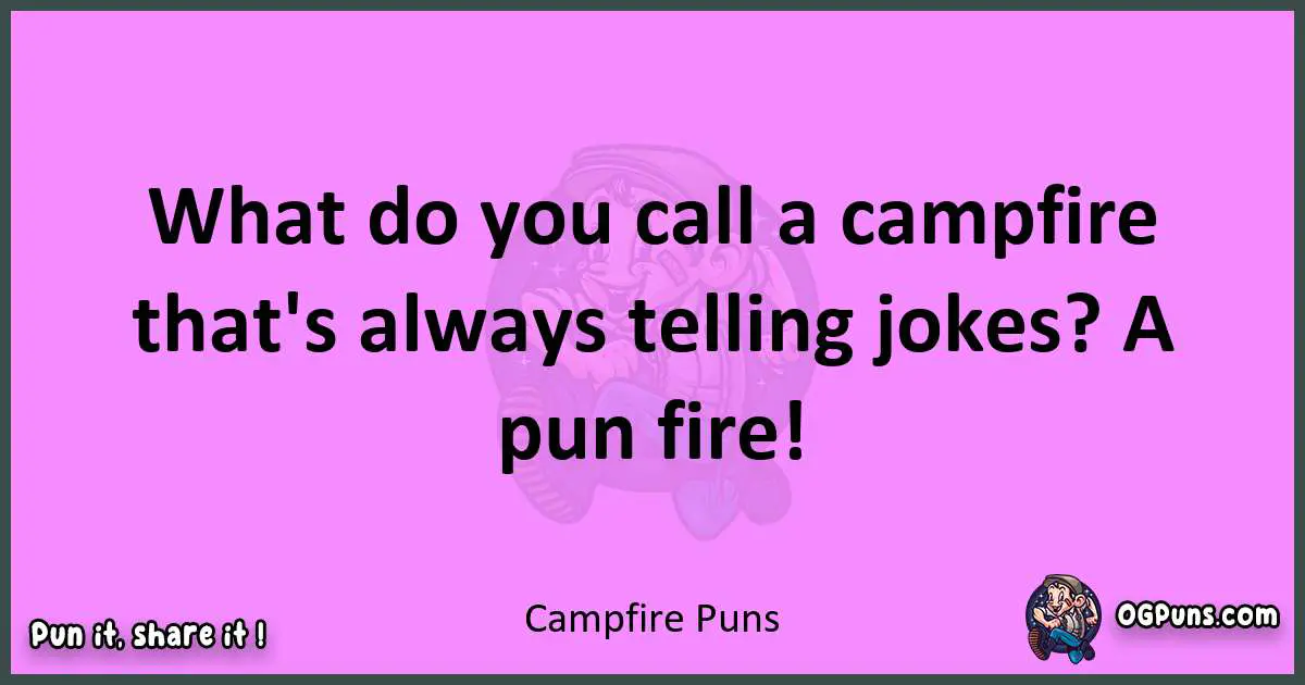 Campfire puns nice pun