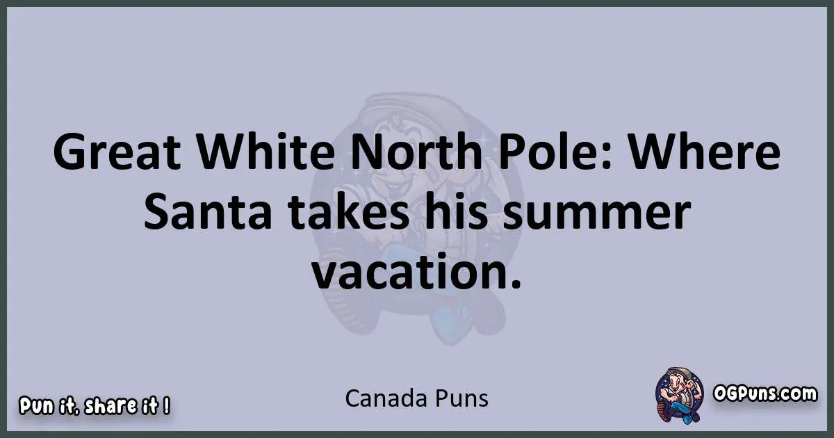 Textual pun with Canada puns