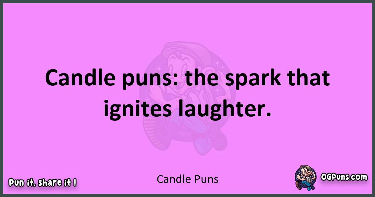 Candle puns nice pun