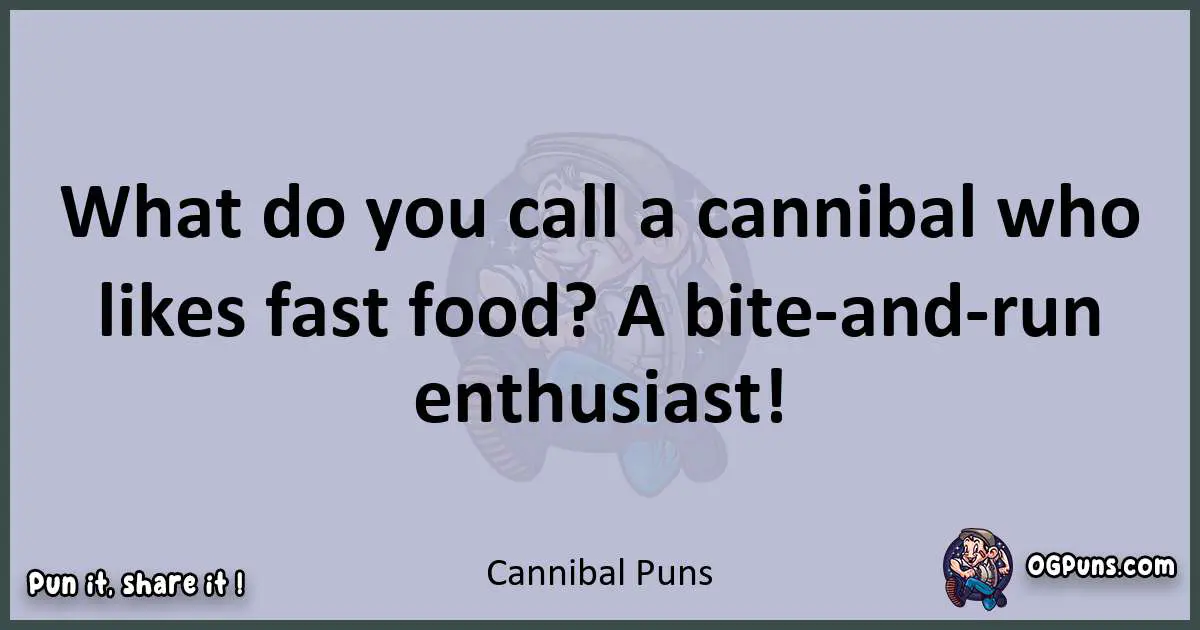 Textual pun with Cannibal puns