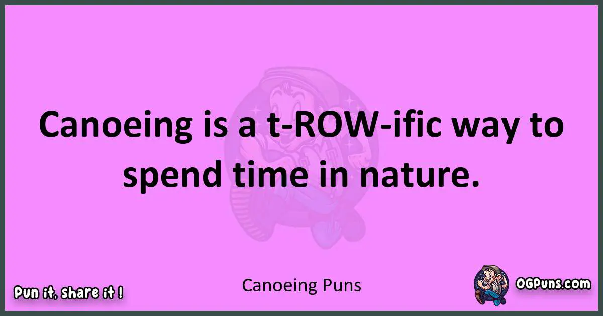 Canoeing puns nice pun