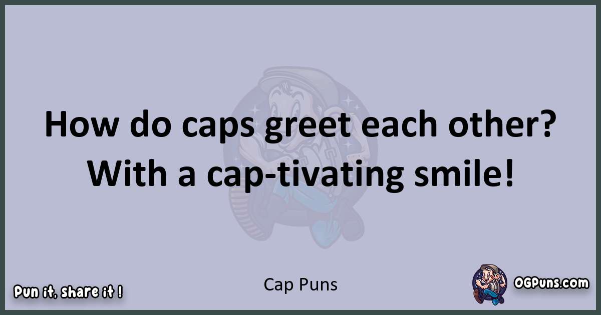 Textual pun with Cap puns