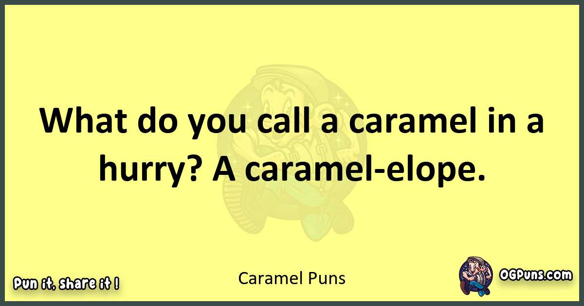 Caramel puns best worpdlay