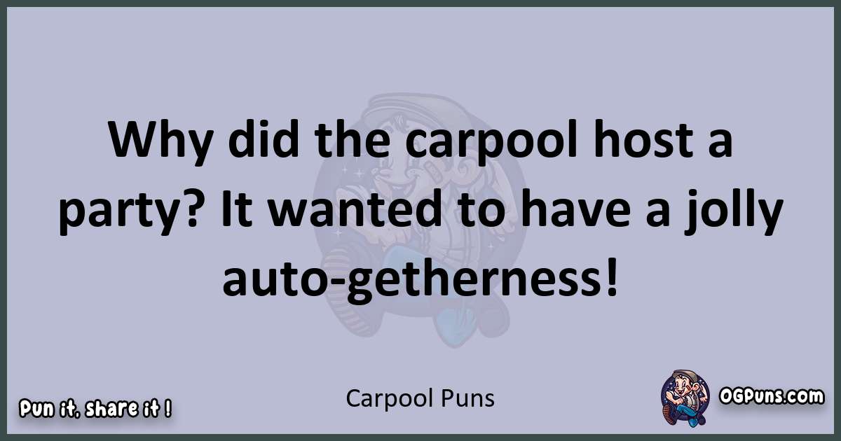 Textual pun with Carpool puns