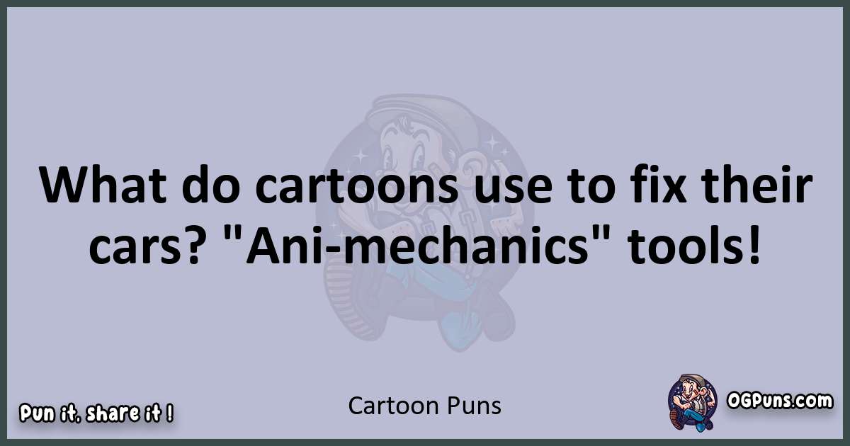 Textual pun with Cartoon puns