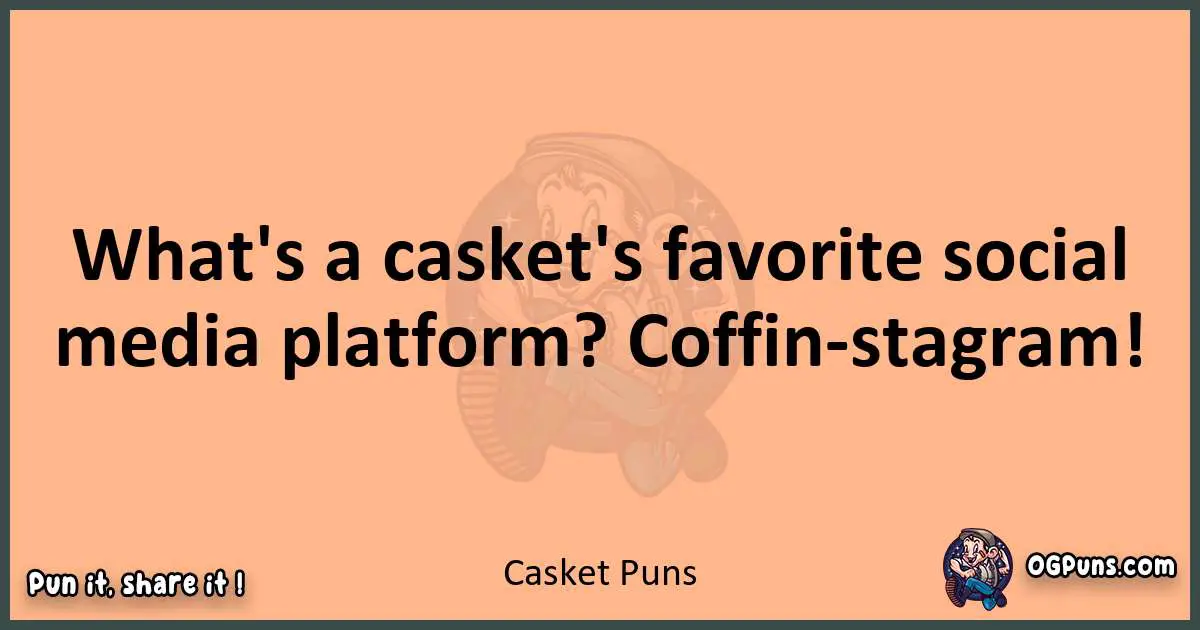 pun with Casket puns