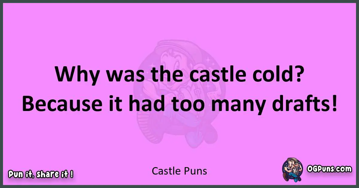 Castle puns nice pun
