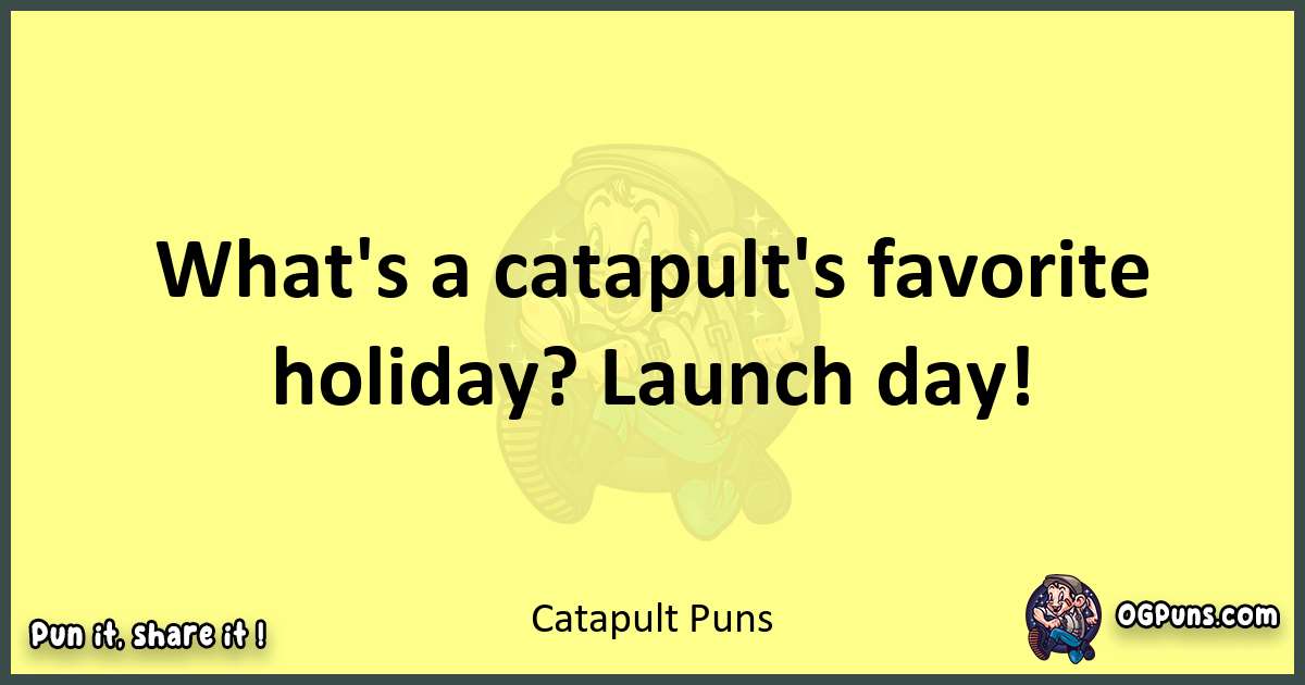 Catapult puns best worpdlay