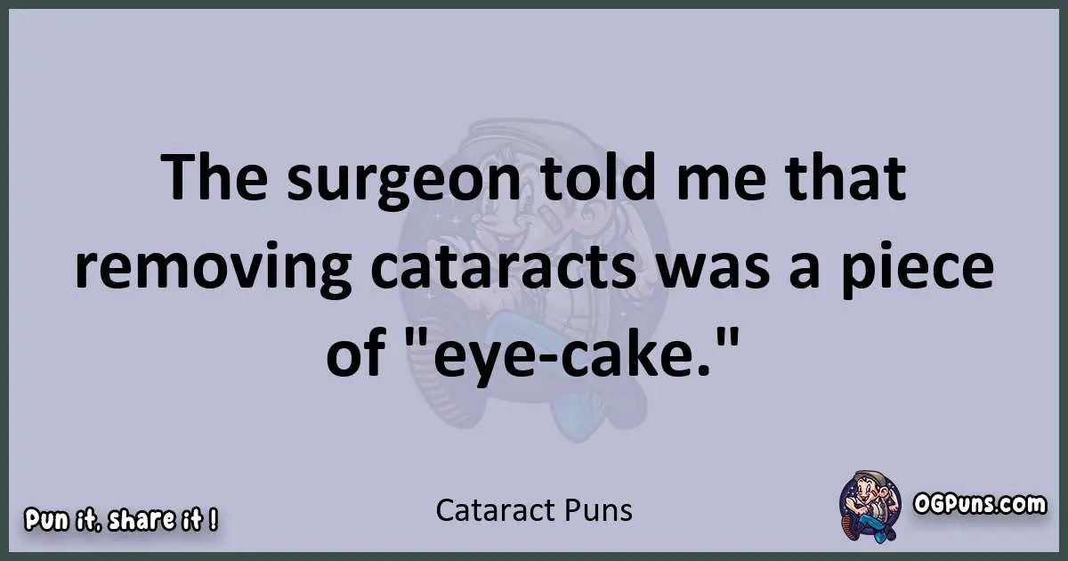 Textual pun with Cataract puns