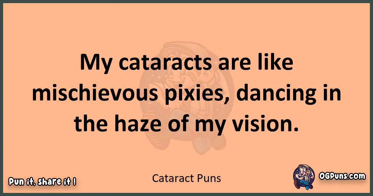 pun with Cataract puns