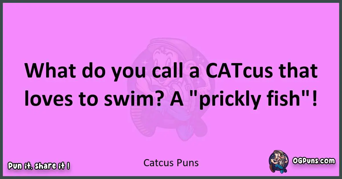 Catcus puns nice pun