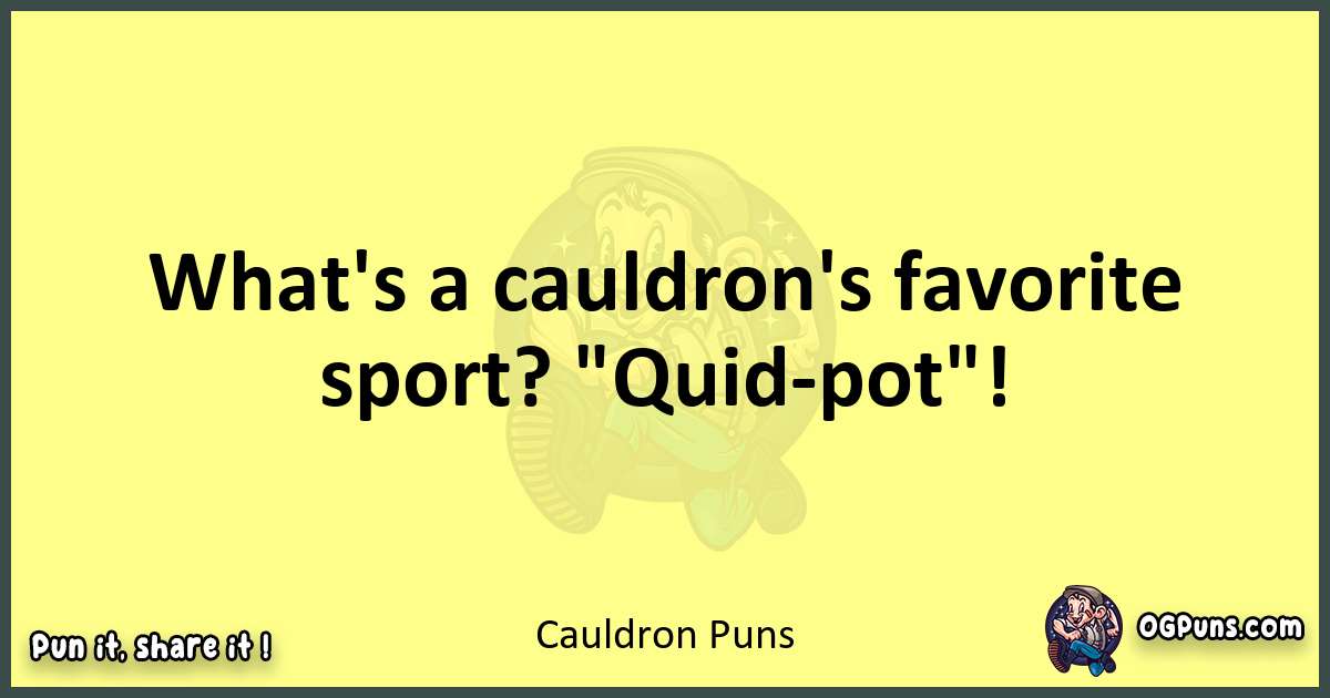 Cauldron puns best worpdlay