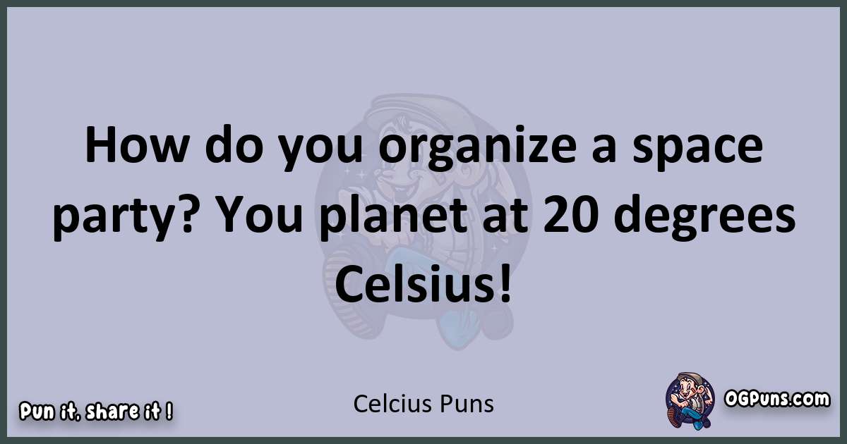 Textual pun with Celcius puns