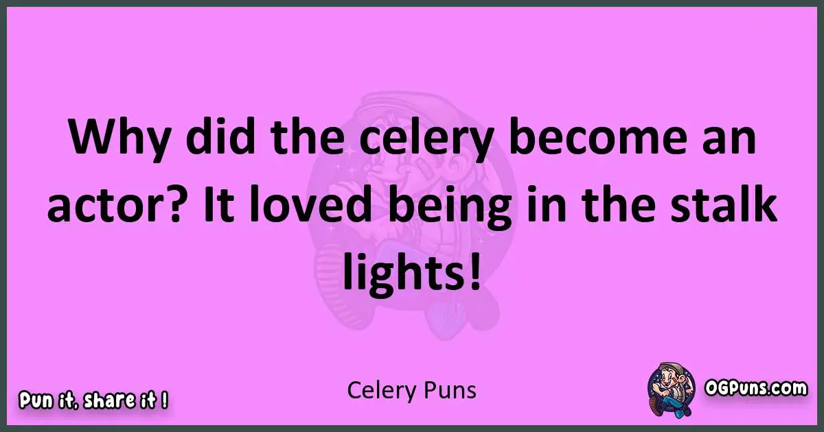 Celery puns nice pun