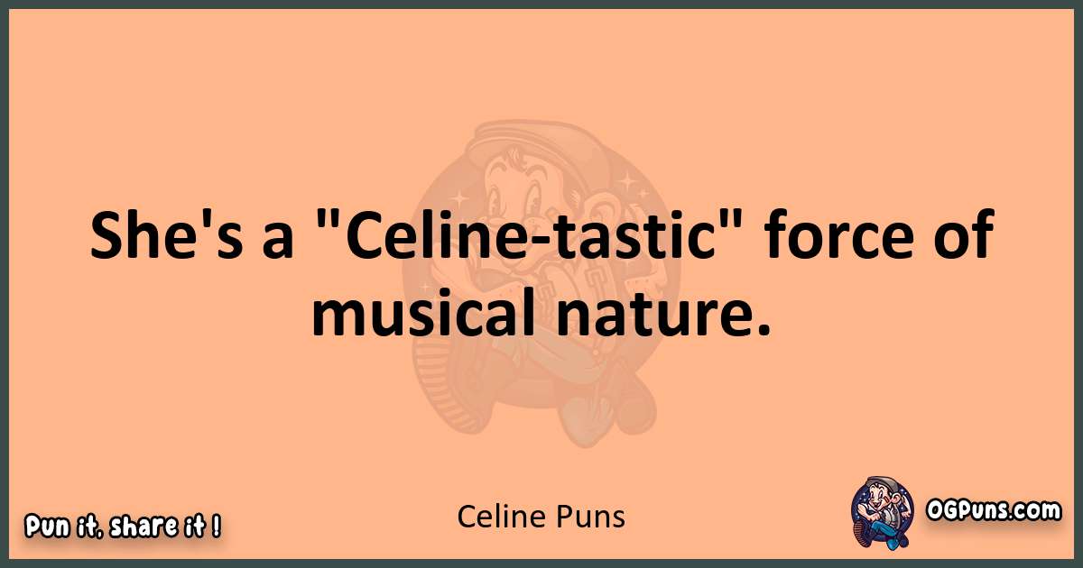 pun with Celine puns