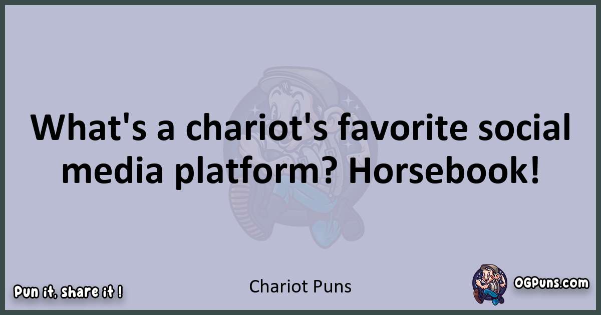 Textual pun with Chariot puns