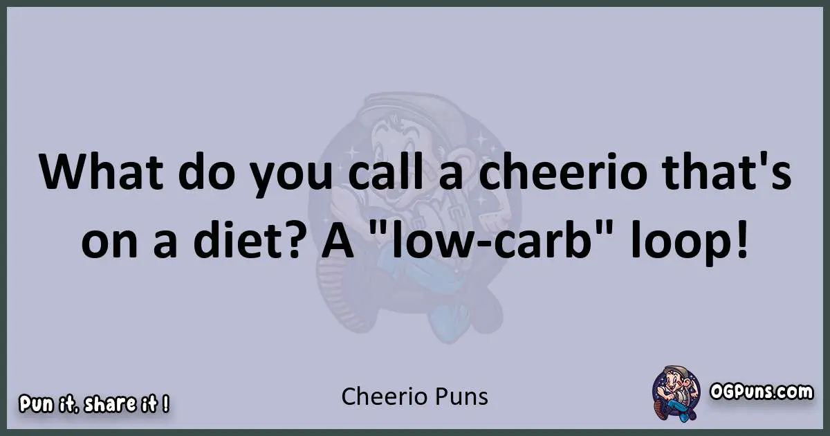 Textual pun with Cheerio puns