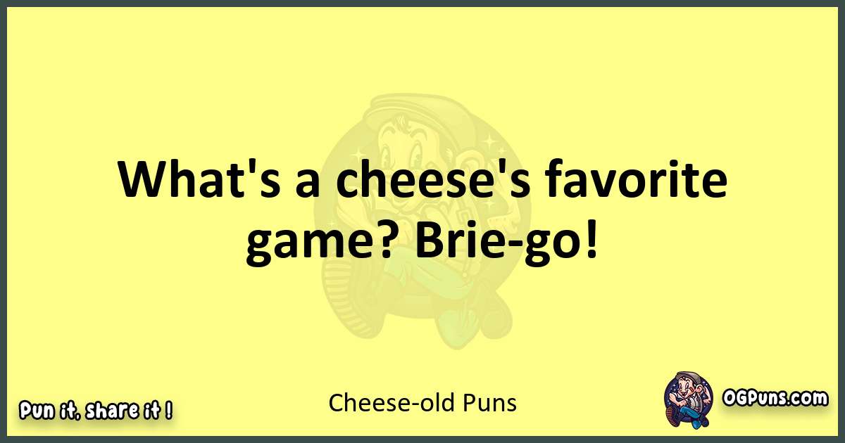 Cheese -old puns best worpdlay