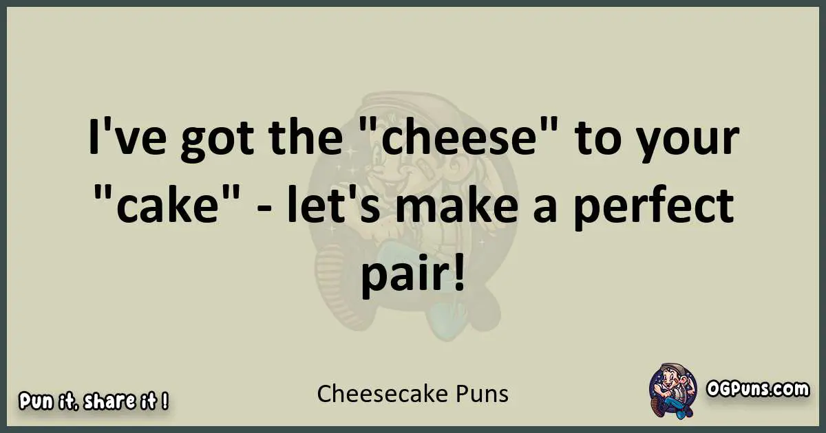 Cheesecake puns text wordplay