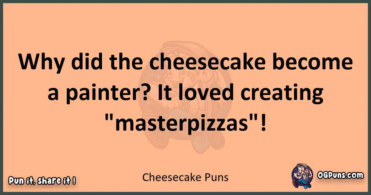 pun with Cheesecake puns