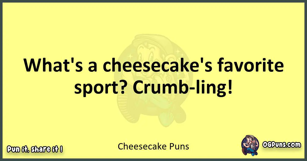 Cheesecake puns best worpdlay