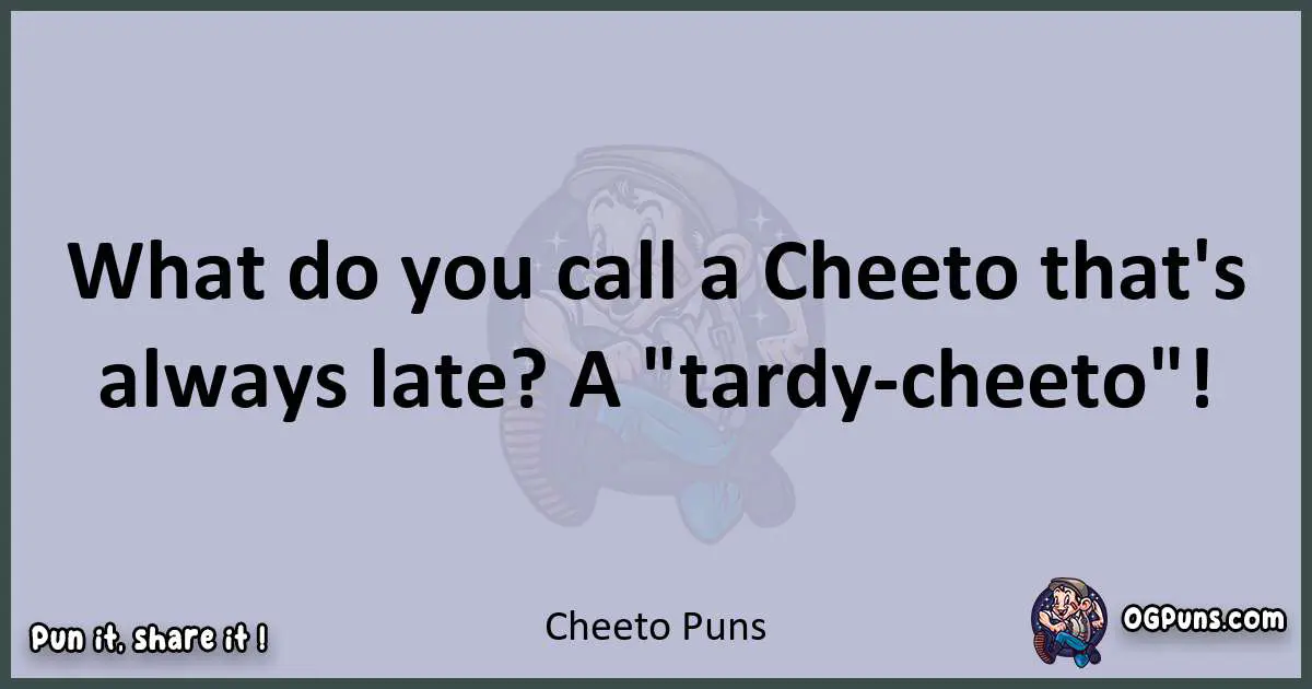 Textual pun with Cheeto puns