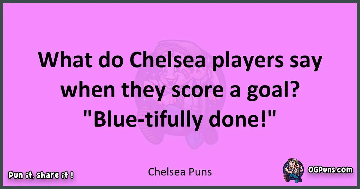 Chelsea puns nice pun