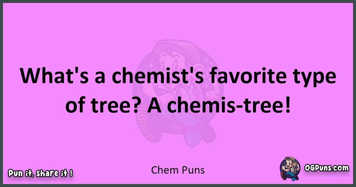 Chem puns nice pun