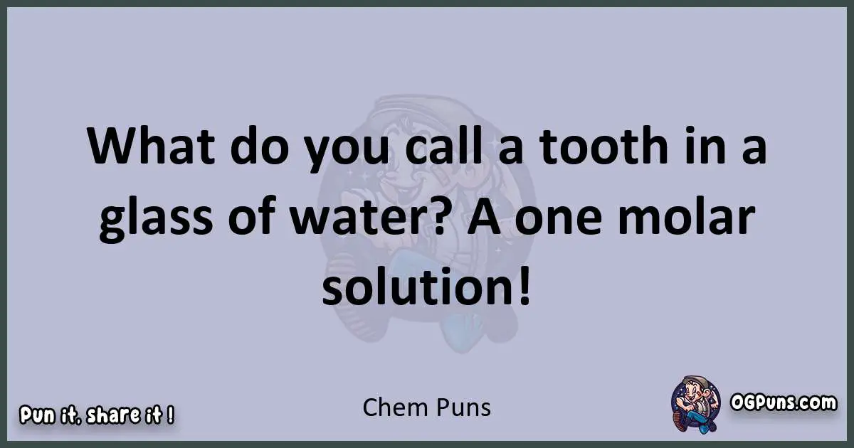 Textual pun with Chem puns