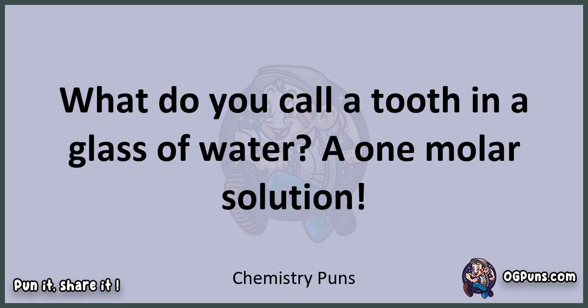 Textual pun with Chemistry puns