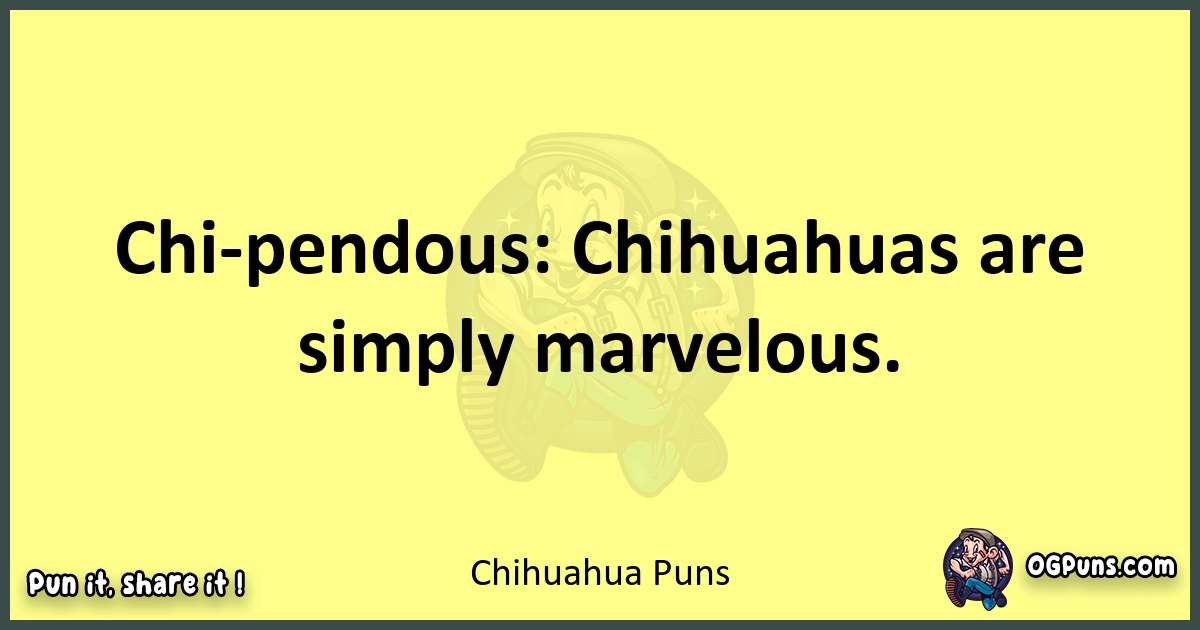 Chihuahua puns best worpdlay