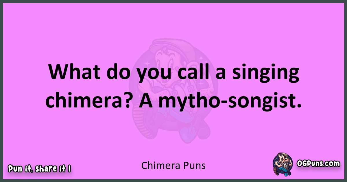 Chimera puns nice pun